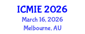 International Conference on Mechatronics, Manufacturing and Industrial Engineering (ICMIE) March 16, 2026 - Melbourne, Australia International Conference on Mechatronics, Manufacturing and Industrial Engineering (ICMIE) March 16, 2026 - Melbourne, Australia