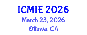 International Conference on Mechatronics, Manufacturing and Industrial Engineering (ICMIE) March 23, 2026 - Ottawa, Canada