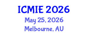 International Conference on Mechatronics, Manufacturing and Industrial Engineering (ICMIE) May 25, 2026 - Melbourne, Australia International Conference on Mechatronics, Manufacturing and Industrial Engineering (ICMIE) May 25, 2026 - Melbourne, Australia