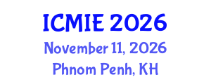 International Conference on Mechatronics, Manufacturing and Industrial Engineering (ICMIE) November 11, 2026 - Phnom Penh, Cambodia International Conference on Mechatronics, Manufacturing and Industrial Engineering (ICMIE) November 11, 2026 - Phnom Penh, Cambodia