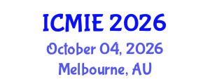 International Conference on Mechatronics, Manufacturing and Industrial Engineering (ICMIE) October 04, 2026 - Melbourne, Australia International Conference on Mechatronics, Manufacturing and Industrial Engineering (ICMIE) October 04, 2026 - Melbourne, Australia