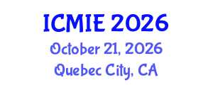 International Conference on Mechatronics, Manufacturing and Industrial Engineering (ICMIE) October 21, 2026 - Quebec City, Canada International Conference on Mechatronics, Manufacturing and Industrial Engineering (ICMIE) October 21, 2026 - Quebec City, Canada