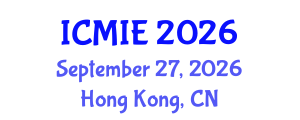 International Conference on Mechatronics, Manufacturing and Industrial Engineering (ICMIE) September 27, 2026 - Hong Kong, China International Conference on Mechatronics, Manufacturing and Industrial Engineering (ICMIE) September 27, 2026 - Hong Kong, China