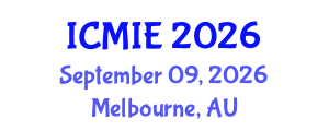 International Conference on Mechatronics, Manufacturing and Industrial Engineering (ICMIE) September 09, 2026 - Melbourne, Australia International Conference on Mechatronics, Manufacturing and Industrial Engineering (ICMIE) September 09, 2026 - Melbourne, Australia