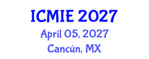 International Conference on Mechatronics, Manufacturing and Industrial Engineering (ICMIE) April 05, 2027 - Cancún, Mexico International Conference on Mechatronics, Manufacturing and Industrial Engineering (ICMIE) April 05, 2027 - Cancún, Mexico