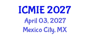 International Conference on Mechatronics, Manufacturing and Industrial Engineering (ICMIE) April 03, 2027 - Mexico City, Mexico International Conference on Mechatronics, Manufacturing and Industrial Engineering (ICMIE) April 03, 2027 - Mexico City, Mexico