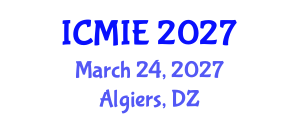 International Conference on Mechatronics, Manufacturing and Industrial Engineering (ICMIE) March 24, 2027 - Algiers, Algeria International Conference on Mechatronics, Manufacturing and Industrial Engineering (ICMIE) March 24, 2027 - Algiers, Algeria