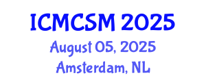 International Conference on Media Communications and Social Media (ICMCSM) August 05, 2025 - Amsterdam, Netherlands