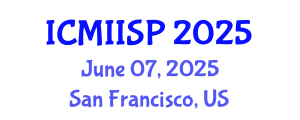 International Conference on Medical Imaging, Image and Signal Processing (ICMIISP) June 07, 2025 - San Francisco, United States