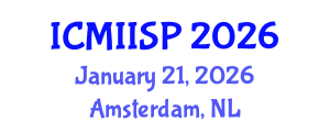 International Conference on Medical Imaging, Image and Signal Processing (ICMIISP) January 21, 2026 - Amsterdam, Netherlands