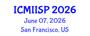 International Conference on Medical Imaging, Image and Signal Processing (ICMIISP) June 07, 2026 - San Francisco, United States