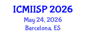 International Conference on Medical Imaging, Image and Signal Processing (ICMIISP) May 24, 2026 - Barcelona, Spain