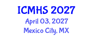 International Conference on Medicine and Health Sciences (ICMHS) April 03, 2027 - Mexico City, Mexico International Conference on Medicine and Health Sciences (ICMHS) April 03, 2027 - Mexico City, Mexico
