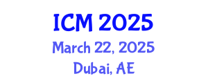 International Conference on Medicine (ICM) March 22, 2025 - Dubai, United Arab Emirates