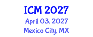 International Conference on Medicine (ICM) April 03, 2027 - Mexico City, Mexico International Conference on Medicine (ICM) April 03, 2027 - Mexico City, Mexico