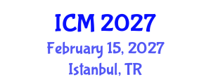 International Conference on Medicine (ICM) February 15, 2027 - Istanbul, Turkey International Conference on Medicine (ICM) February 15, 2027 - Istanbul, Turkey