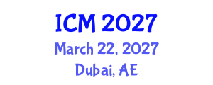 International Conference on Medicine (ICM) March 22, 2027 - Dubai, United Arab Emirates International Conference on Medicine (ICM) March 22, 2027 - Dubai, United Arab Emirates