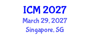 International Conference on Medicine (ICM) March 29, 2027 - Singapore, Singapore International Conference on Medicine (ICM) March 29, 2027 - Singapore, Singapore