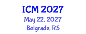 International Conference on Medicine (ICM) May 22, 2027 - Belgrade, Serbia International Conference on Medicine (ICM) May 22, 2027 - Belgrade, Serbia