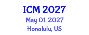 International Conference on Medicine (ICM) May 01, 2027 - Honolulu, United States International Conference on Medicine (ICM) May 01, 2027 - Honolulu, United States