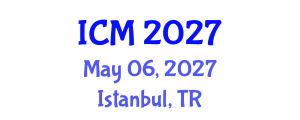 International Conference on Medicine (ICM) May 06, 2027 - Istanbul, Turkey International Conference on Medicine (ICM) May 06, 2027 - Istanbul, Turkey
