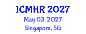 International Conference on Mental Health and Rehabilitation (ICMHR) May 03, 2027 - Singapore, Singapore International Conference on Mental Health and Rehabilitation (ICMHR) May 03, 2027 - Singapore, Singapore