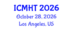 International Conference on Mental Health and Treatment (ICMHT) October 28, 2026 - Los Angeles, United States