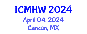 International Conference on Mental Health and Wellness (ICMHW) April 04, 2024 - Cancún, Mexico