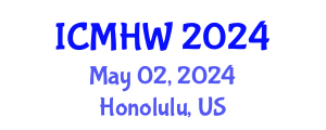 International Conference on Mental Health and Wellness (ICMHW) May 02, 2024 - Honolulu, United States