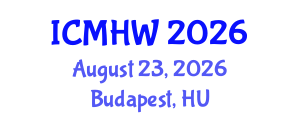 International Conference on Mental Health and Wellness (ICMHW) August 23, 2026 - Budapest, Hungary International Conference on Mental Health and Wellness (ICMHW) August 23, 2026 - Budapest, Hungary