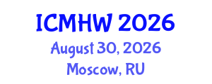 International Conference on Mental Health and Wellness (ICMHW) August 30, 2026 - Moscow, Russia International Conference on Mental Health and Wellness (ICMHW) August 30, 2026 - Moscow, Russia