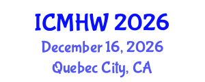 International Conference on Mental Health and Wellness (ICMHW) December 16, 2026 - Quebec City, Canada International Conference on Mental Health and Wellness (ICMHW) December 16, 2026 - Quebec City, Canada