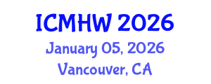 International Conference on Mental Health and Wellness (ICMHW) January 05, 2026 - Vancouver, Canada International Conference on Mental Health and Wellness (ICMHW) January 05, 2026 - Vancouver, Canada
