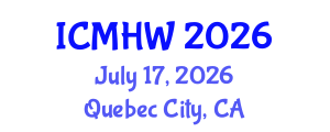 International Conference on Mental Health and Wellness (ICMHW) July 17, 2026 - Quebec City, Canada International Conference on Mental Health and Wellness (ICMHW) July 17, 2026 - Quebec City, Canada