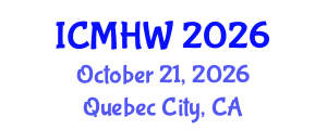 International Conference on Mental Health and Wellness (ICMHW) October 21, 2026 - Quebec City, Canada International Conference on Mental Health and Wellness (ICMHW) October 21, 2026 - Quebec City, Canada
