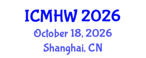 International Conference on Mental Health and Wellness (ICMHW) October 18, 2026 - Shanghai, China International Conference on Mental Health and Wellness (ICMHW) October 18, 2026 - Shanghai, China