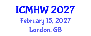 International Conference on Mental Health and Wellness (ICMHW) February 15, 2027 - London, United Kingdom International Conference on Mental Health and Wellness (ICMHW) February 15, 2027 - London, United Kingdom