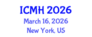International Conference on Mental Health (ICMH) March 16, 2026 - New York, United States International Conference on Mental Health (ICMH) March 16, 2026 - New York, United States