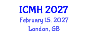 International Conference on Mental Health (ICMH) February 15, 2027 - London, United Kingdom International Conference on Mental Health (ICMH) February 15, 2027 - London, United Kingdom