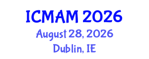 International Conference on Metal Additive Manufacturing (ICMAM) August 28, 2026 - Dublin, Ireland International Conference on Metal Additive Manufacturing (ICMAM) August 28, 2026 - Dublin, Ireland