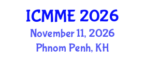 International Conference on Metallurgical and Materials Engineering (ICMME) November 11, 2026 - Phnom Penh, Cambodia International Conference on Metallurgical and Materials Engineering (ICMME) November 11, 2026 - Phnom Penh, Cambodia