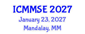 International Conference on Metallurgy, Materials Science and Engineering (ICMMSE) January 23, 2027 - Mandalay, Myanmar International Conference on Metallurgy, Materials Science and Engineering (ICMMSE) January 23, 2027 - Mandalay, Myanmar
