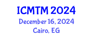 International Conference on Metallurgy Technology and Materials (ICMTM) December 16, 2024 - Cairo, Egypt
