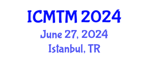 International Conference on Metallurgy Technology and Materials (ICMTM) June 27, 2024 - Istanbul, Turkey