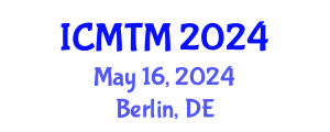 International Conference on Metallurgy Technology and Materials (ICMTM) May 16, 2024 - Berlin, Germany
