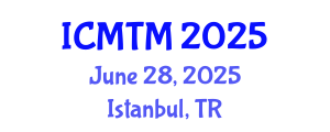 International Conference on Metallurgy Technology and Materials (ICMTM) June 28, 2025 - Istanbul, Turkey