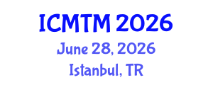 International Conference on Metallurgy Technology and Materials (ICMTM) June 28, 2026 - Istanbul, Turkey