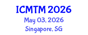 International Conference on Metallurgy Technology and Materials (ICMTM) May 03, 2026 - Singapore, Singapore