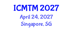 International Conference on Metallurgy Technology and Materials (ICMTM) April 24, 2027 - Singapore, Singapore International Conference on Metallurgy Technology and Materials (ICMTM) April 24, 2027 - Singapore, Singapore