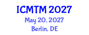 International Conference on Metallurgy Technology and Materials (ICMTM) May 20, 2027 - Berlin, Germany International Conference on Metallurgy Technology and Materials (ICMTM) May 20, 2027 - Berlin, Germany